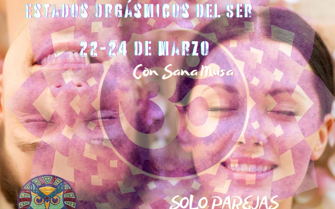 Tantra: Estados Orgásmicos del Ser (Marzo 2024)