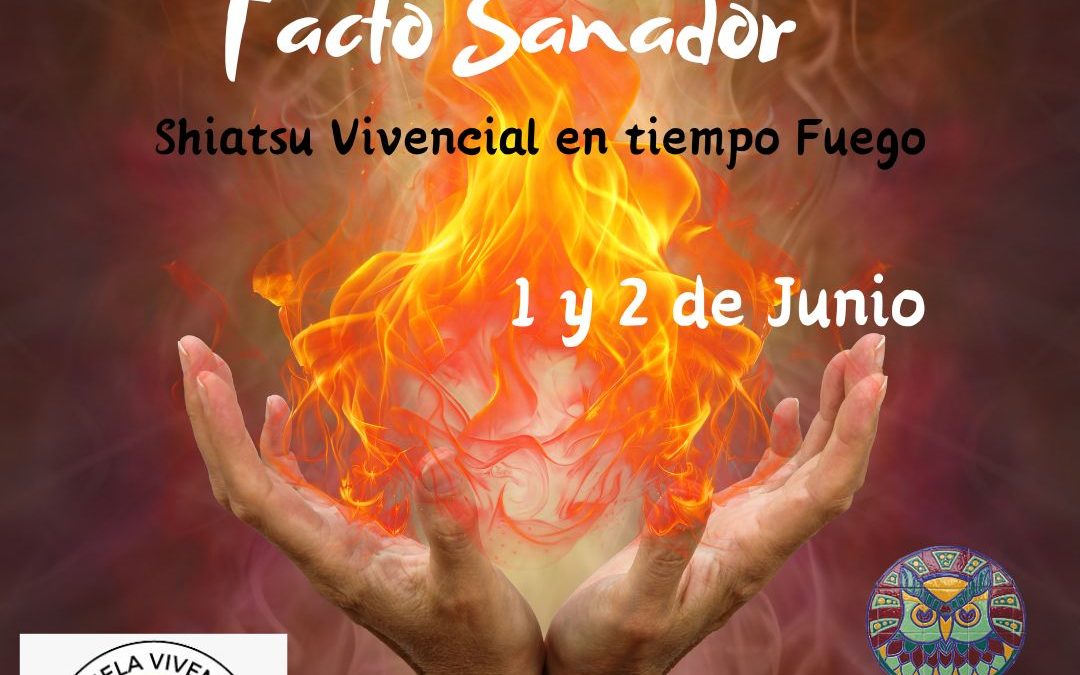Tacto Sanador. Shiatsu Vivencial en Tiempo Fuego