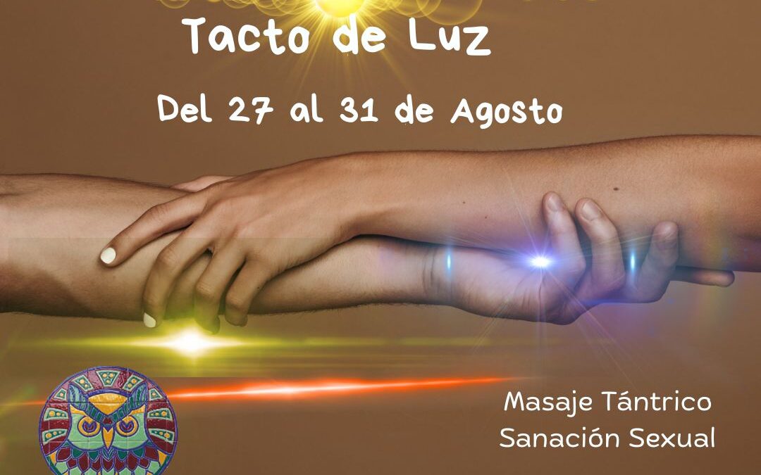 Tantra. Tacto de Luz. Del 27 al 31 de Agosto