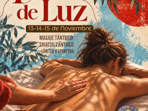 Tacto de Luz. Masaje Tántrico. 13-14-15 de Noviembre.